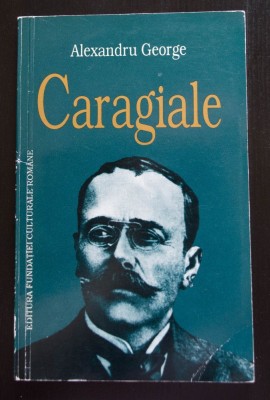 Alexandru George - Caragiale (glose, dispute, analize) foto