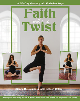 Faith with a Twist: A 30-Day Journey Into Christian Yoga foto