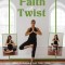 Faith with a Twist: A 30-Day Journey Into Christian Yoga