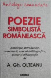 Poezie simbolista romaneasca. Antologie, introducere, comentarii, note biobibliografice, glosar si bibliografie de A. Gh. Olteanu