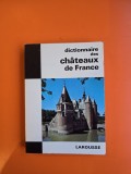Dictionnaire des ch&acirc;teaux de France - Larousse