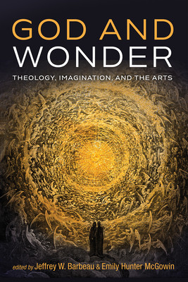 God and Wonder: Theology, Imagination, and the Arts foto