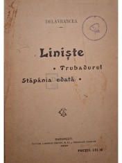 Barbu Stefanescu Delavrancea - Liniste - Trubadurul. Stapania odata (Editia: 1922) foto