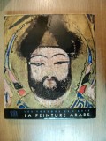 LES TRESORS DE L'ASIE LA PEINTURE ARABE par ALBERT SKIRA