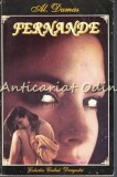 Fernande - Alexandre Dumas, Universul 1992, Roman, 333 pagini, Limba Romana