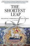 The Shortest Leap The Rational Underpinnings of Faith in Jesus