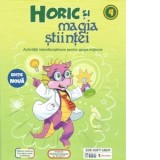Horik si magia stiintei. Activitati interdisciplinare pentru grupa mijlocie