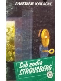 Anastasie Iordache - Sub zodia strousberg (editia 1991)