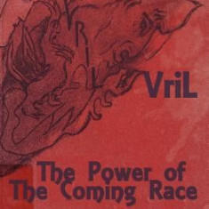 Vril: The Power of the Coming Race