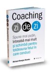 Coaching zi de zi - Michael Bungay Stanier