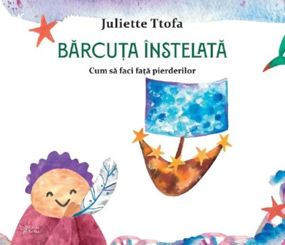 Barcuta Instelata. Cum Sa Faci Fata Pierderilor,Juliette Ttofa - Editura For You foto