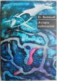 Aviatia Submarina - D. Rebikoff - Carte
