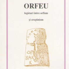 Orfeu. Legaturi intre orfism si crestinism - Andre Boulanger