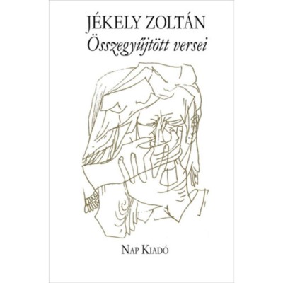 &amp;Ouml;sszegyűjt&amp;ouml;tt versek - J&amp;eacute;kely Zolt&amp;aacute;n foto