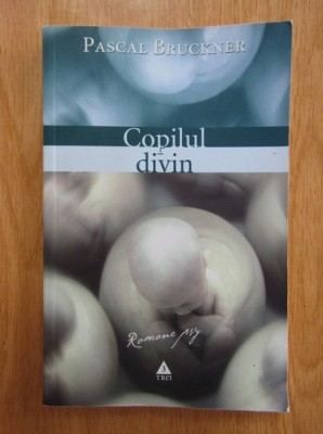 Pascal Bruckner - Copilul divin foto