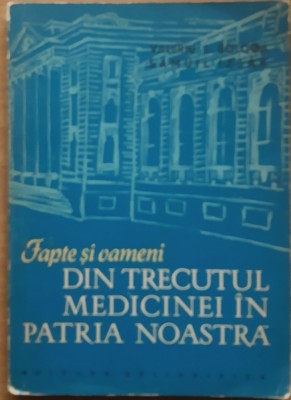 Fapte Si Oameni Din Trecutul Medicinei In Patria Noastra - Valeriu L. Bologa foto
