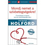 Mondj nemet a sz&iacute;vbetegs&eacute;gekre! - &Eacute;trendalap&uacute; program korunk n&eacute;pbetegs&eacute;ge ellen - Patrick Holford