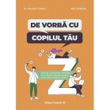 De vorba cu copilul tau. Cum sa-i consolidezi motivatia, sa-i maresti toleranta la stres si sa-i oferi un camin fericit - Dr. William Stixrud, Ned Joh