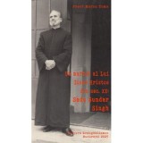 Un martor al lui Iisus Hristos din secolul 20. Sadu Sundar Singh - Marcu Toma