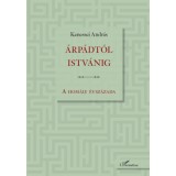 &Aacute;rp&aacute;dt&oacute;l Istv&aacute;nig - A hom&aacute;ly &eacute;vsz&aacute;zada - Kenessei Andr&aacute;s