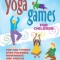 Yoga Games for Children: Fun and Fitness with Postures, Movements and Breath