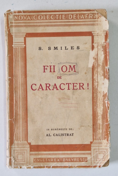 FII OM DE CARACTER ! de S. SMILES , 222 PAGINI , COPERTA BROSATA ,