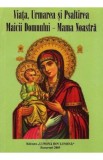 Viata, Urmarea si Psaltirea Maicii Domnului. Mama Noastra