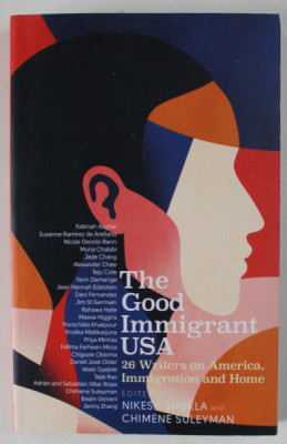 THE GOOD IMIGRANT USA , 26 WRITERS ON AMERICA , IMMIGRATION AND HOME , edited by NIKESH SHULKA and CHIMENE SULEYMAN , 2020 foto