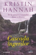 Kristin Hannah - Cascada ingerilor
