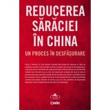 Reducerea sărăciei &icirc;n China. Un proces &icirc;n desfășurare