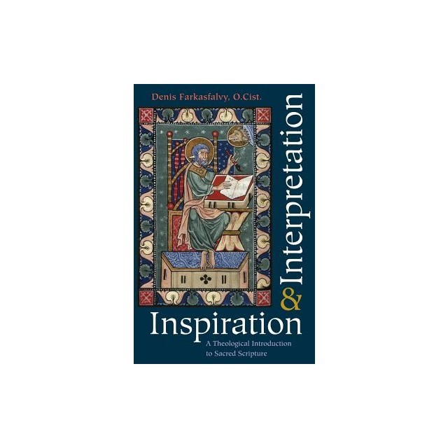Inspiration &amp; Interpretation: A Theological Introduction to Sacred Scripture
