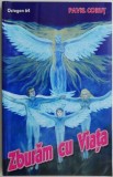 Zburam cu viata - Pavel Corut - Carte Beletristica