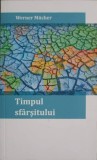 Timpul Sfarsitului - Werner Mucher, Daniel Verlag, Crestinism, Religie, Carte, 2011, 93 Pagini
