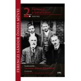 Ferenczi S&aacute;ndor &ouml;sszes művei 2. - Ferenczi a kataliz&aacute;tor 1908-1913