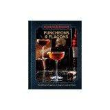 Puncheons and Flagons: The Official Dungeons &amp; Dragons Cocktail Book [A Cocktail and Mocktail Recipe Book]