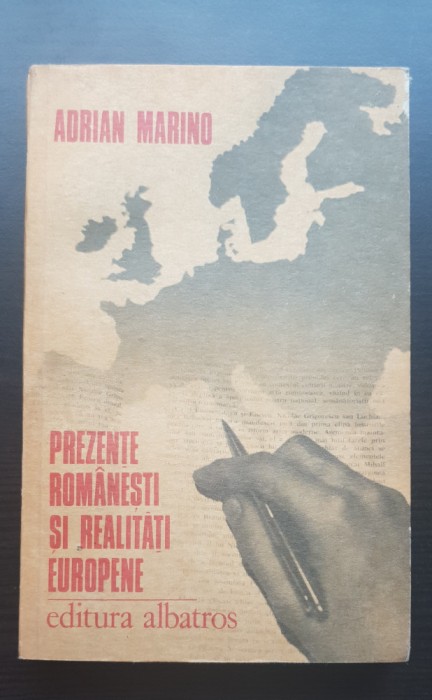 Prezențe rom&acirc;nești și realități europene. Jurnal intelectual - Adrian Marino