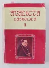 ANALECTA CATHOLICA , VOLUMUL II , 2006 , PREZINTA INSEMNARI SI SUBLINIERI CU CREIONUL , TEXT IN ROMANA SI RUSA