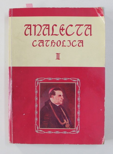 ANALECTA CATHOLICA , VOLUMUL II , 2006 , PREZINTA INSEMNARI SI SUBLINIERI CU CREIONUL , TEXT IN ROMANA SI RUSA