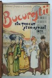 BUCURESTII DIN TRECUT SI DE ASTAZI de COLONEL POPESCU - LUMINA , 1935, LEGATURA DE EPOCA , PREZINTA URME DE UZURA