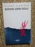 SOCIETATEA CONTRA STATULUI - PIERRE CLASTRES