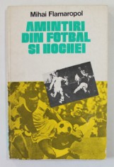 AMINTIRI DIN FOTBAL SI HOCHEI de MIHAI FLAMAROPOL , 1981 foto