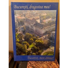 Bucuresti, dragostea mea! Bucharest, mon amour! - Sorin Toma