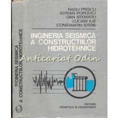 Ingineria Seismica A Constructiilor Hidrotehnice - Radu Priscu, Adrian Popovici