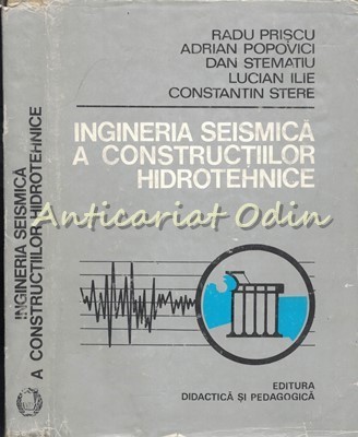 Ingineria Seismica A Constructiilor Hidrotehnice - Radu Priscu, Adrian Popovici