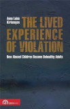 The Lived Experience of Violation: How Abused Children Become Unhealthy Adults | Anna Luise Kirkengen, Zeta Books