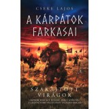 Szakajtott vir&aacute;gok - A K&aacute;rp&aacute;tok farkasai - Cseke Lajos