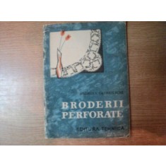 BRODERII PERFORATE de ANDREEA GROHOLSCHI , Bucuresti 1965