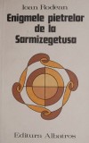 Enigmele Pietrelor de la Sarmizegetusa - Ioan Rodean - Carte Beletristica