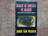 Mesaje de dincolo de moarteExperientele unui medium celebru - James Van Praagh