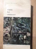 Viata lui Cezanne - Henri Perruchot (1967) - Editura Meridiane - Biografie Pictor Cezanne
